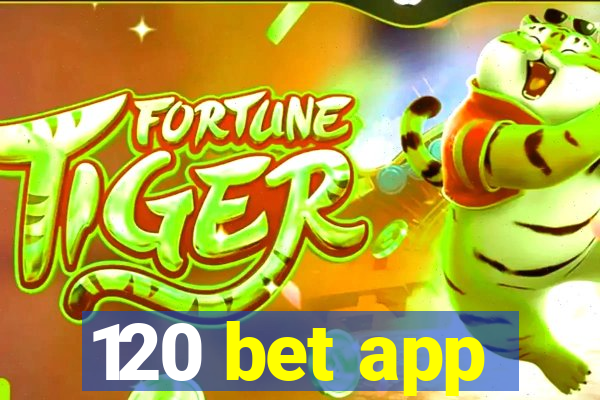 120 bet app